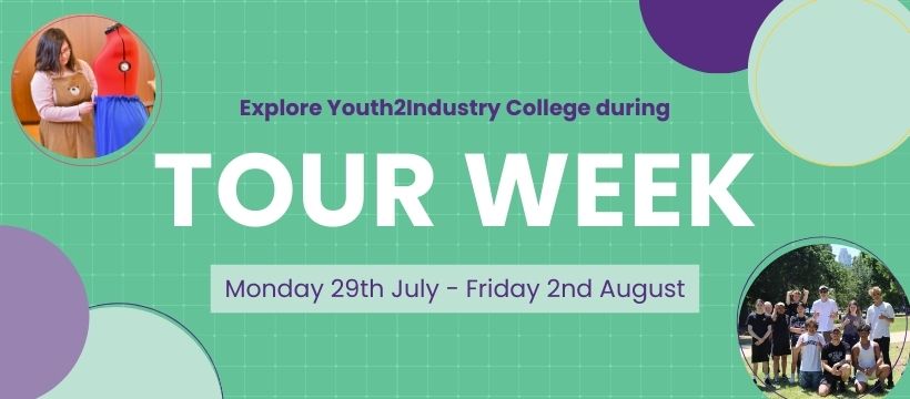 White text on a green background that says 'Explore Youth2Industry College during Tour Week. Monday 29th July - Friday 2nd August'